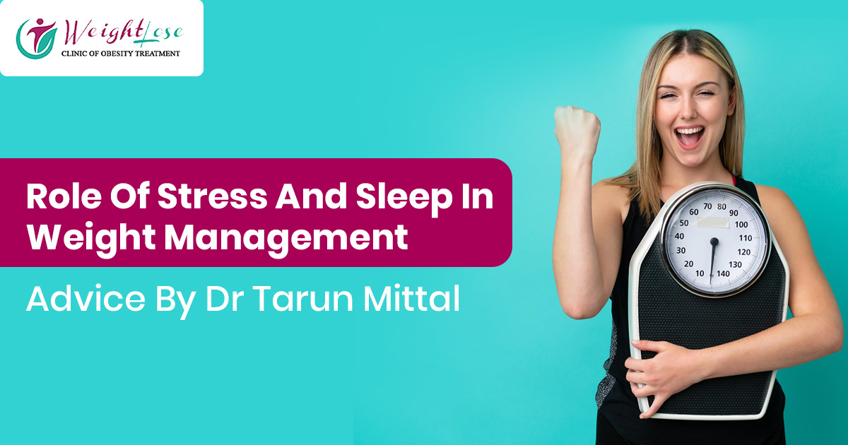 Role of Stress and Sleep in Weight Management | Advice by Dr Tarun Mittal